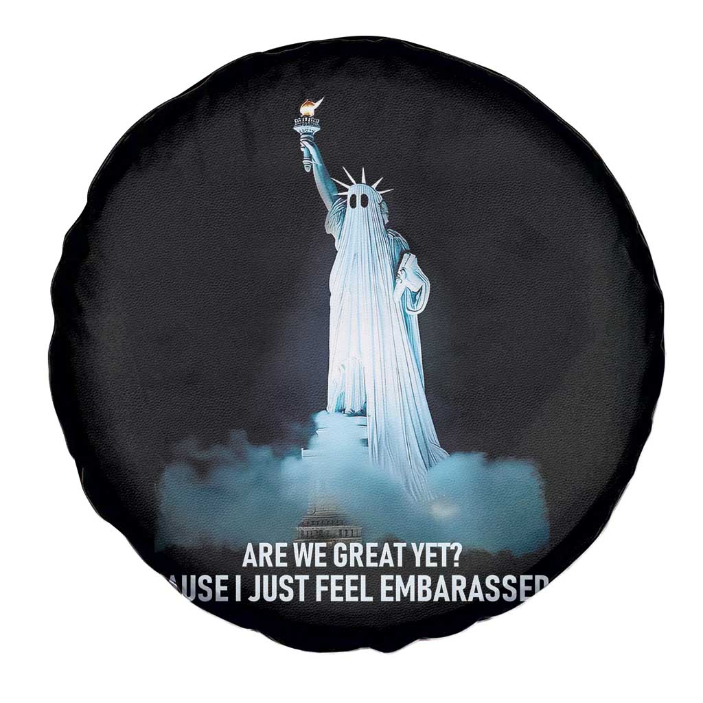 Statue of Liberty Ghost Spare Tire Cover Are We Great Yet Cause I Just Feel Embarrased TS02 Print Your Wear