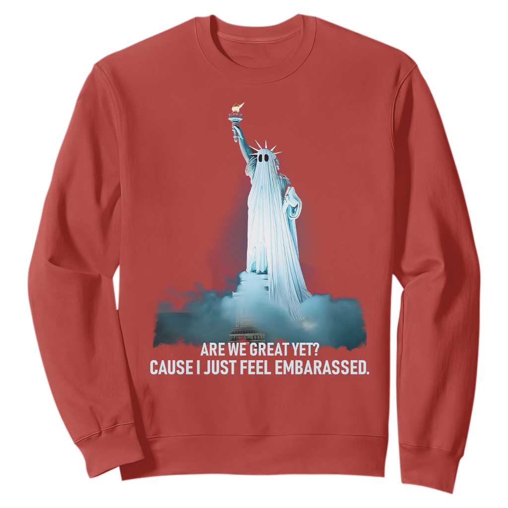 Statue of Liberty Ghost Sweatshirt Are We Great Yet Cause I Just Feel Embarrased TS02 Red Print Your Wear