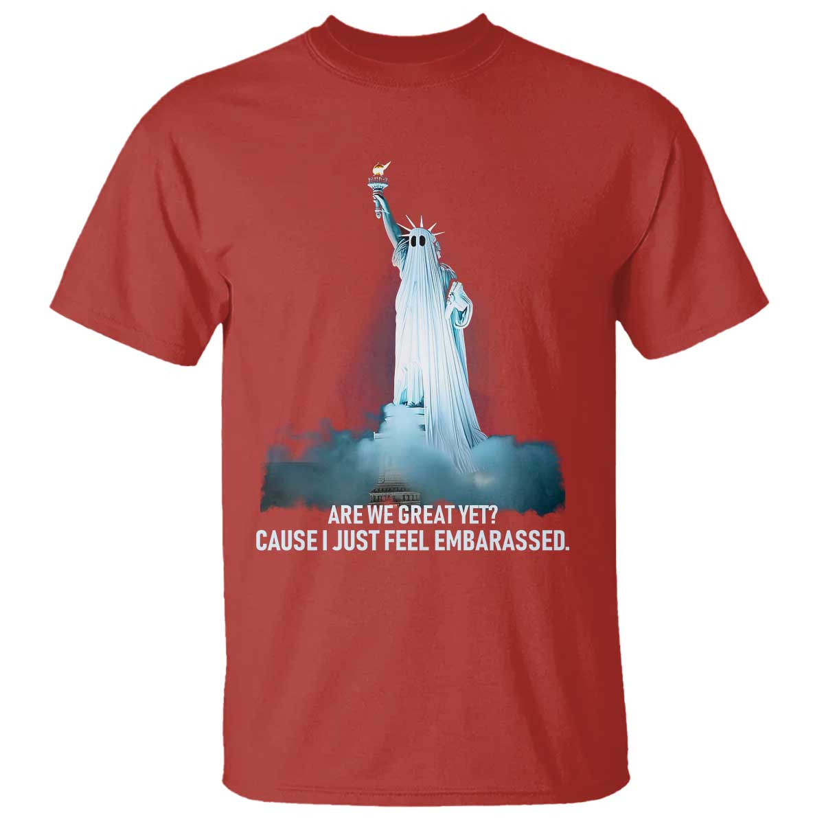 Statue of Liberty Ghost T Shirt Are We Great Yet Cause I Just Feel Embarrased TS02 Red Print Your Wear