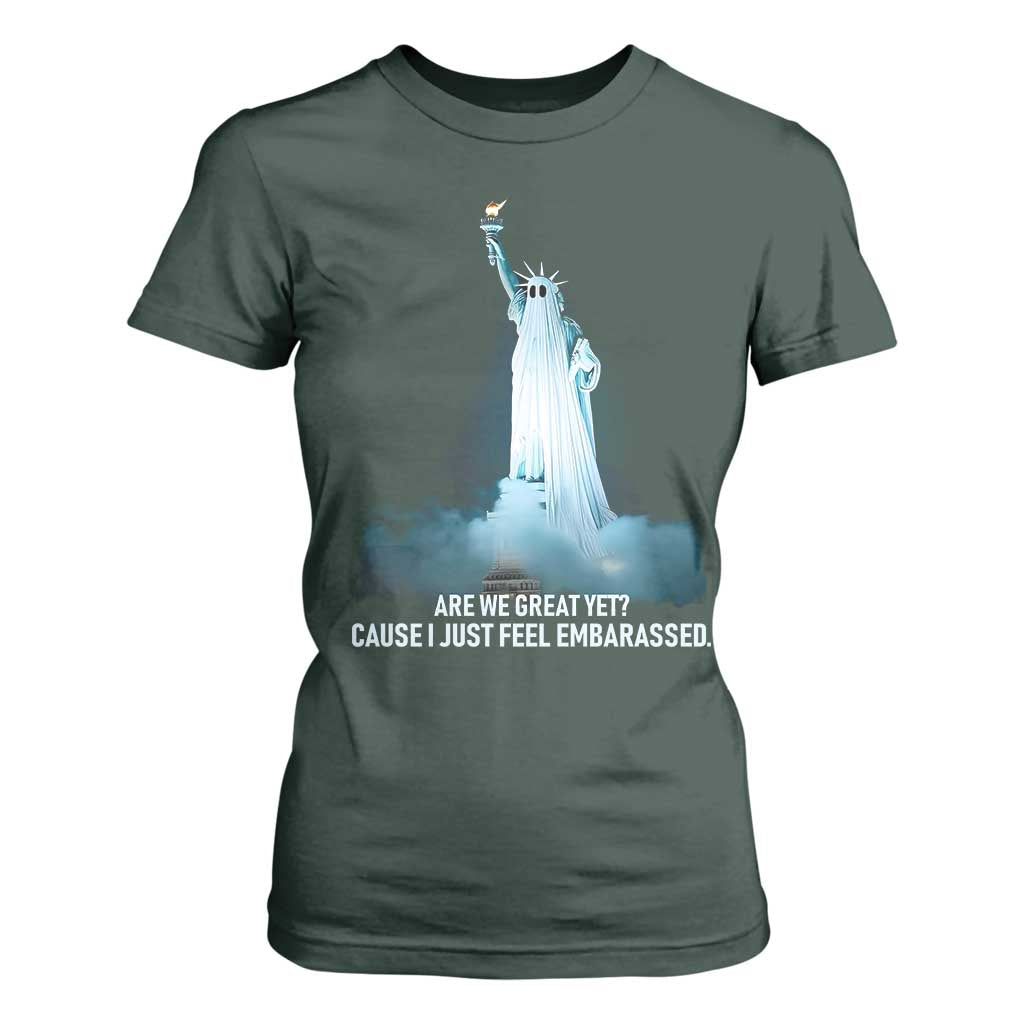 Statue of Liberty Ghost T Shirt For Women Are We Great Yet Cause I Just Feel Embarrased TS02 Dark Forest Green Print Your Wear