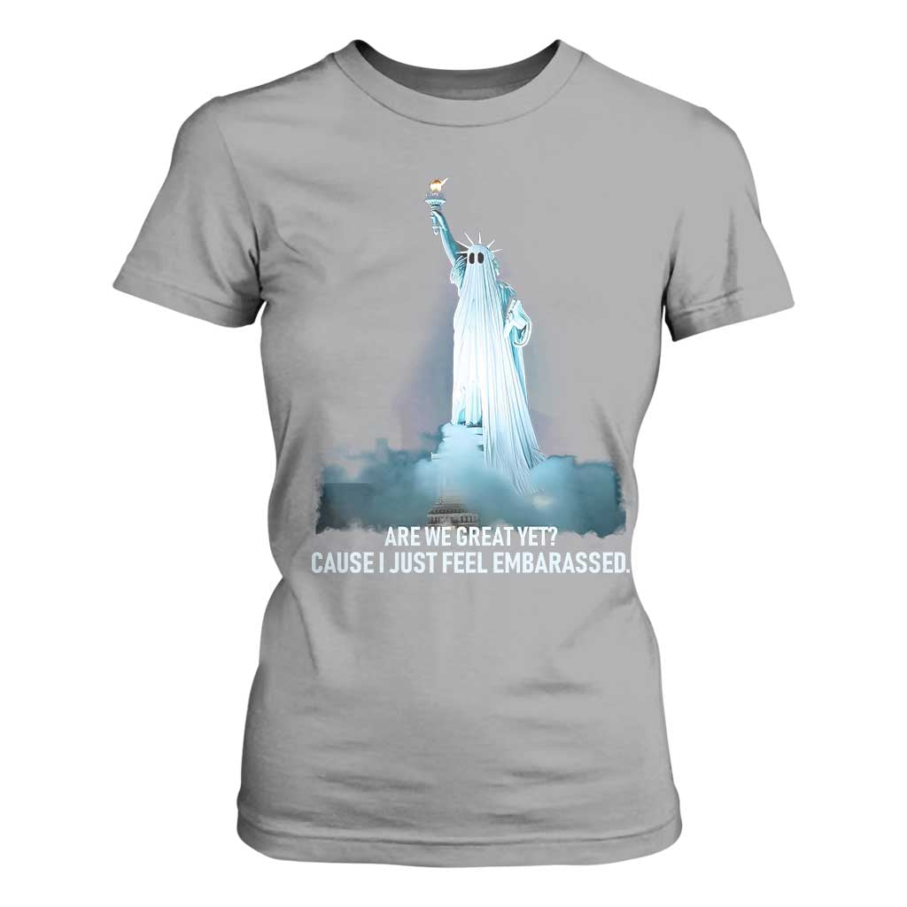 Statue of Liberty Ghost T Shirt For Women Are We Great Yet Cause I Just Feel Embarrased TS02 Sport Gray Print Your Wear