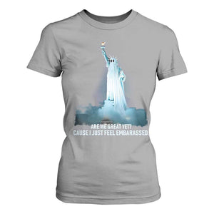 Statue of Liberty Ghost T Shirt For Women Are We Great Yet Cause I Just Feel Embarrased TS02 Sport Gray Print Your Wear