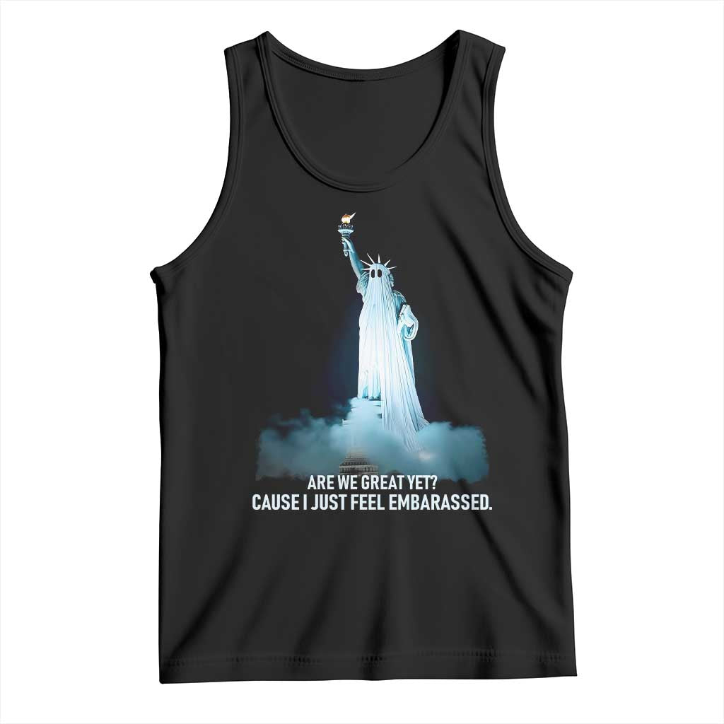 Statue of Liberty Ghost Tank Top Are We Great Yet Cause I Just Feel Embarrased TS02 Black Print Your Wear
