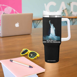 Statue of Liberty Ghost Tumbler With Handle Are We Great Yet Cause I Just Feel Embarrased TS02 Print Your Wear