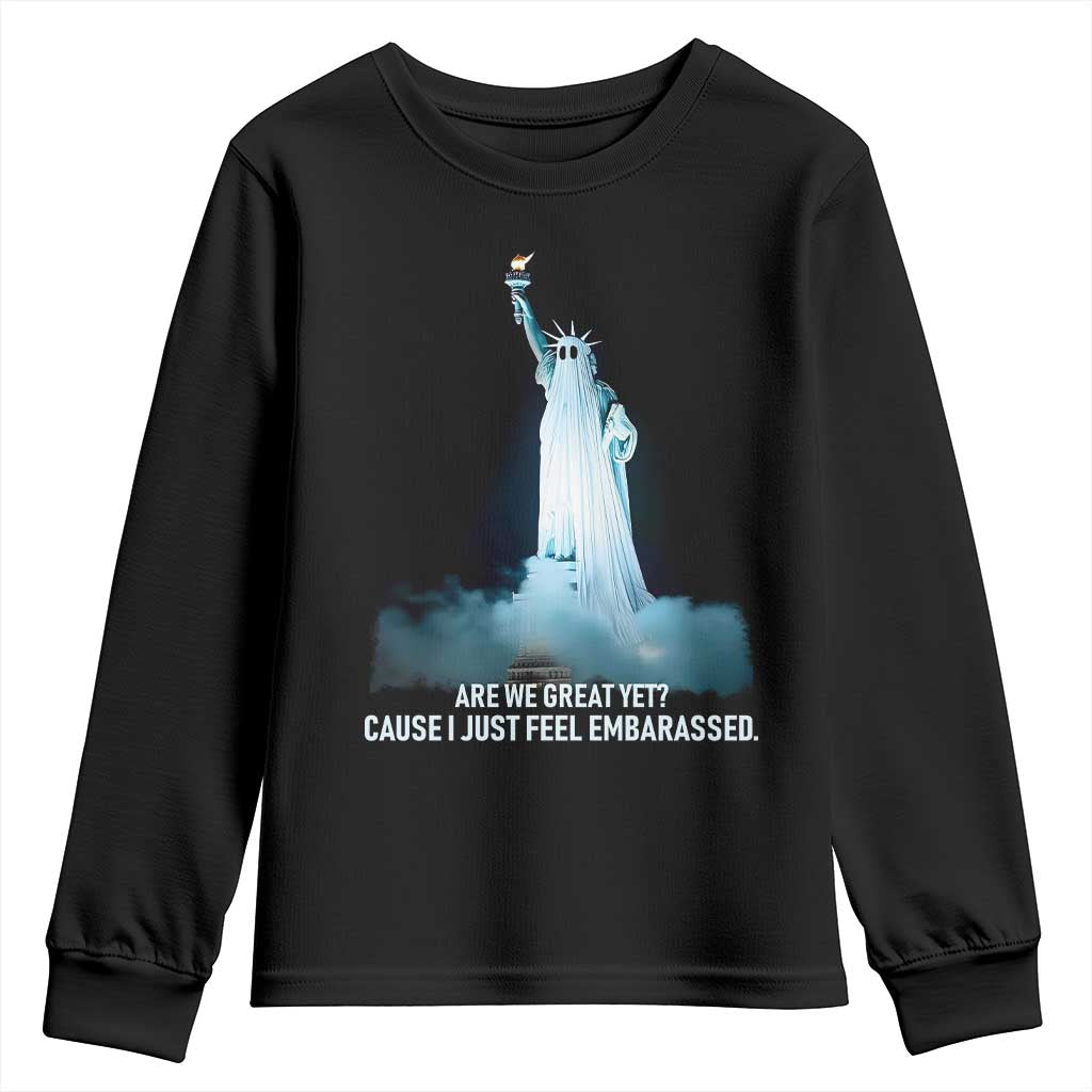 Statue of Liberty Ghost Youth Sweatshirt Are We Great Yet Cause I Just Feel Embarrased - Print Your Wear