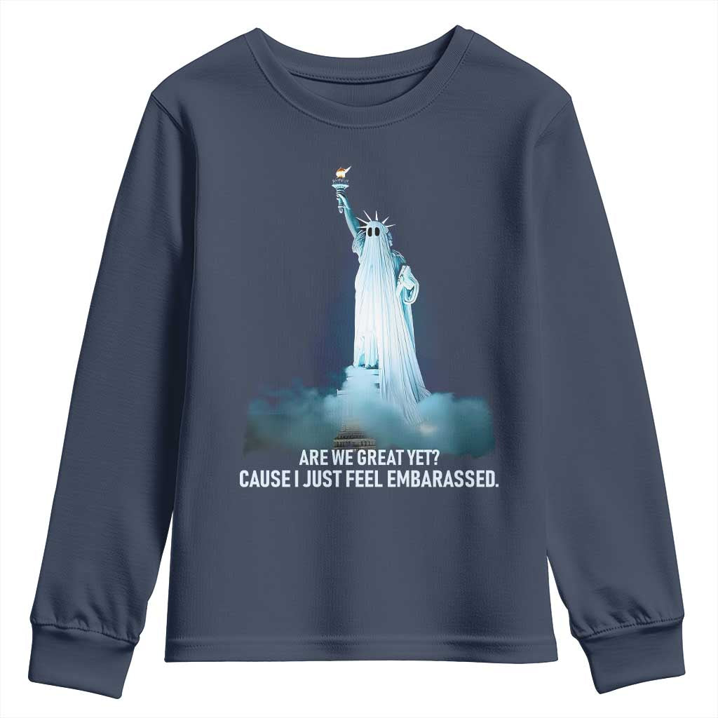 Statue of Liberty Ghost Youth Sweatshirt Are We Great Yet Cause I Just Feel Embarrased TS02 Navy Print Your Wear