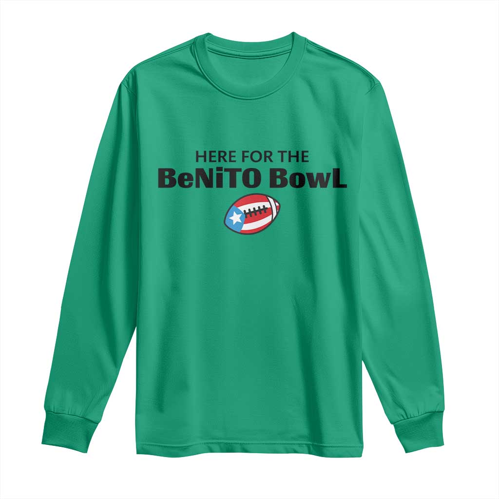 Here For The Benito Bowl Long Sleeve Shirt Funny Puerto Rican Football Party Celebration TS02 Irish Green Print Your Wear