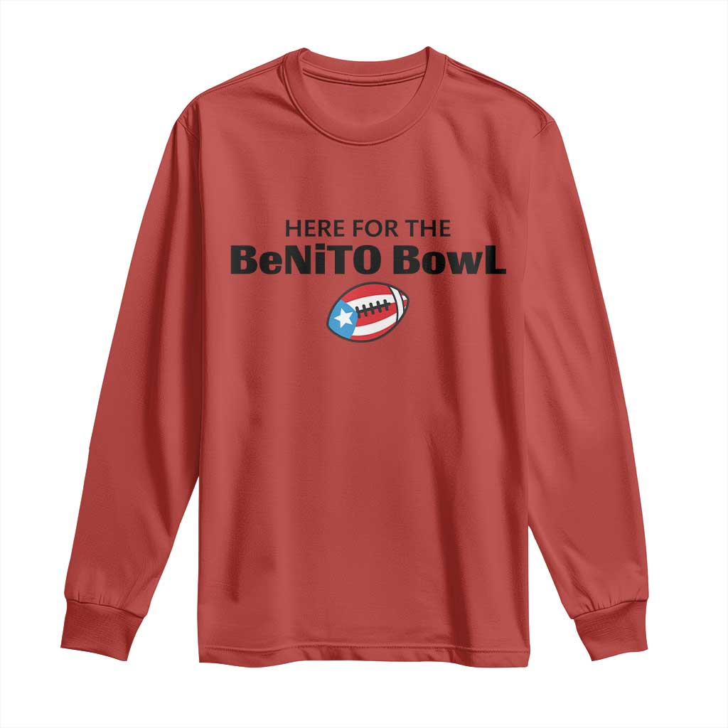 Here For The Benito Bowl Long Sleeve Shirt Funny Puerto Rican Football Party Celebration TS02 Red Print Your Wear