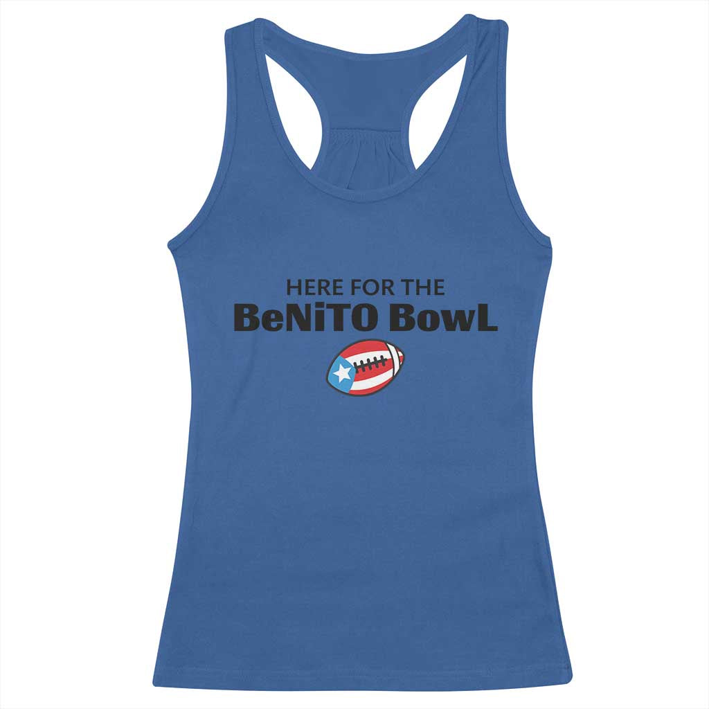 Here For The Benito Bowl Racerback Tank Top Funny Puerto Rican Football Party Celebration TS02 Royal Blue Print Your Wear