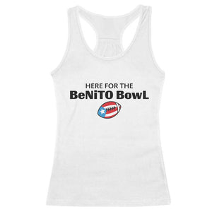 Here For The Benito Bowl Racerback Tank Top Funny Puerto Rican Football Party Celebration TS02 White Print Your Wear