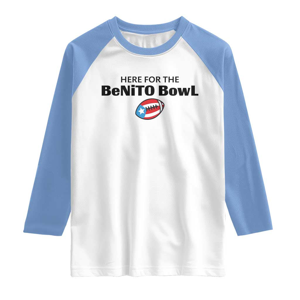 Here For The Benito Bowl Raglan Shirt Funny Puerto Rican Football Party Celebration TS02 White Carolina Blue Print Your Wear