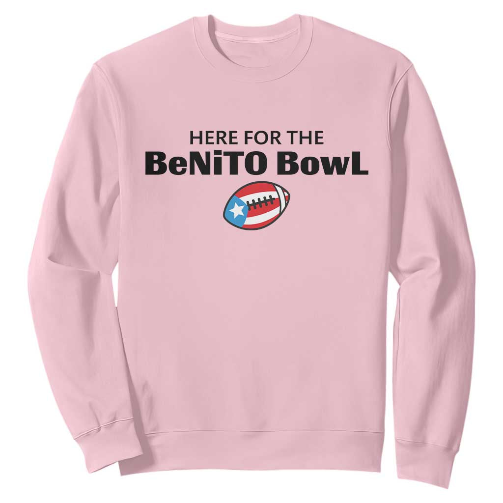 Here For The Benito Bowl Sweatshirt Funny Puerto Rican Football Party Celebration TS02 Light Pink Print Your Wear