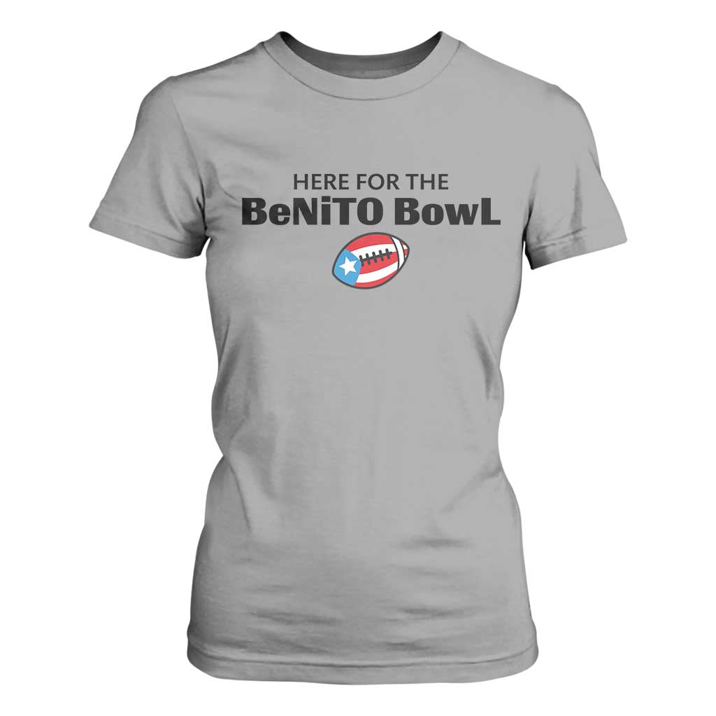 Here For The Benito Bowl T Shirt For Women Funny Puerto Rican Football Party Celebration TS02 Sport Gray Print Your Wear