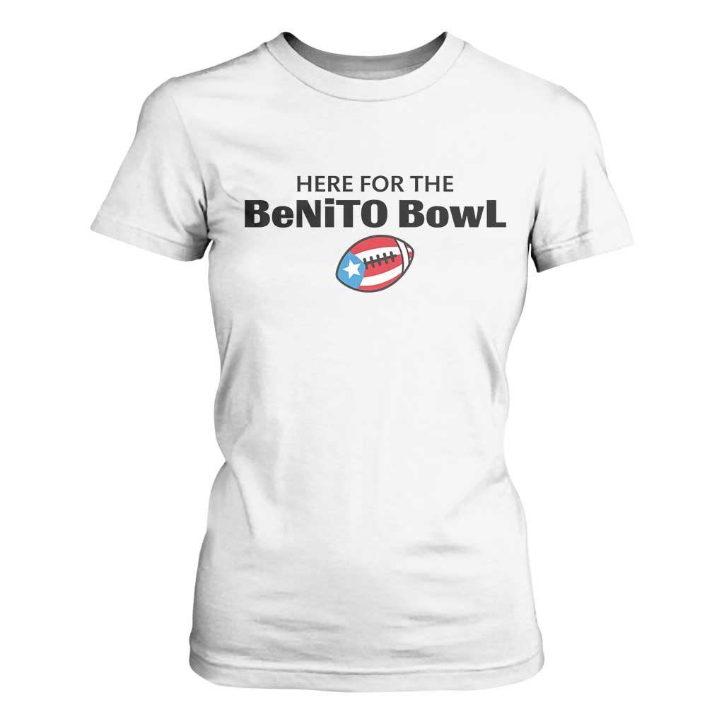 Here For The Benito Bowl T Shirt For Women Funny Puerto Rican Football Party Celebration TS02 White Print Your Wear