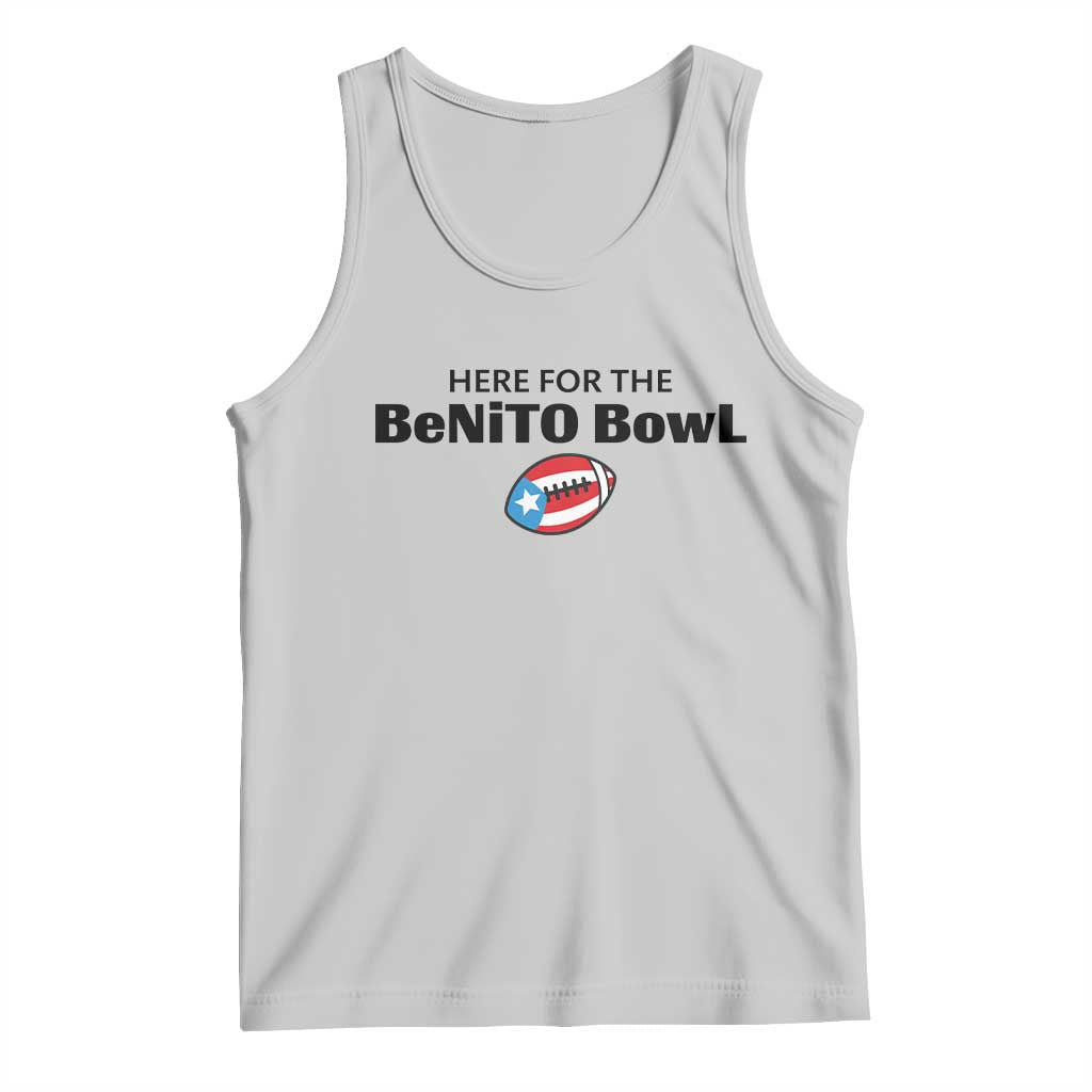 Here For The Benito Bowl Tank Top Funny Puerto Rican Football Party Celebration TS02 Ash Print Your Wear