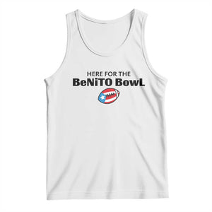 Here For The Benito Bowl Tank Top Funny Puerto Rican Football Party Celebration TS02 White Print Your Wear