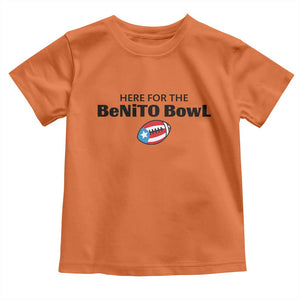 Here For The Benito Bowl Toddler T Shirt Funny Puerto Rican Football Party Celebration TS02 Orange Print Your Wear