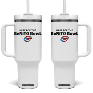 Here For The Benito Bowl Tumbler With Handle Funny Puerto Rican Football Party Celebration TS02 One Size: 40 oz White Print Your Wear