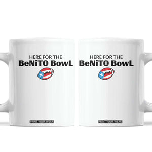 Here For The Benito Bowl Coffee Mug Funny Puerto Rican Football Party Celebration TS02 White Print Your Wear