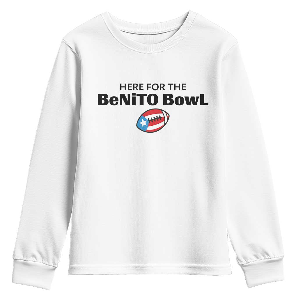 Here For The Benito Bowl Youth Sweatshirt Funny Puerto Rican Football Party Celebration TS02 White Print Your Wear