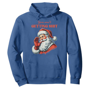 Funny Santa Hoodie You Ain't Getting Shit Retro TS02 Royal Blue Print Your Wear