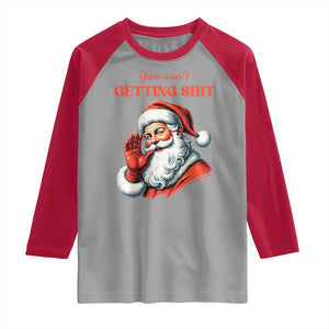 Funny Santa Raglan Shirt You Ain't Getting Shit Retro TS02 Sport Gray Red Print Your Wear