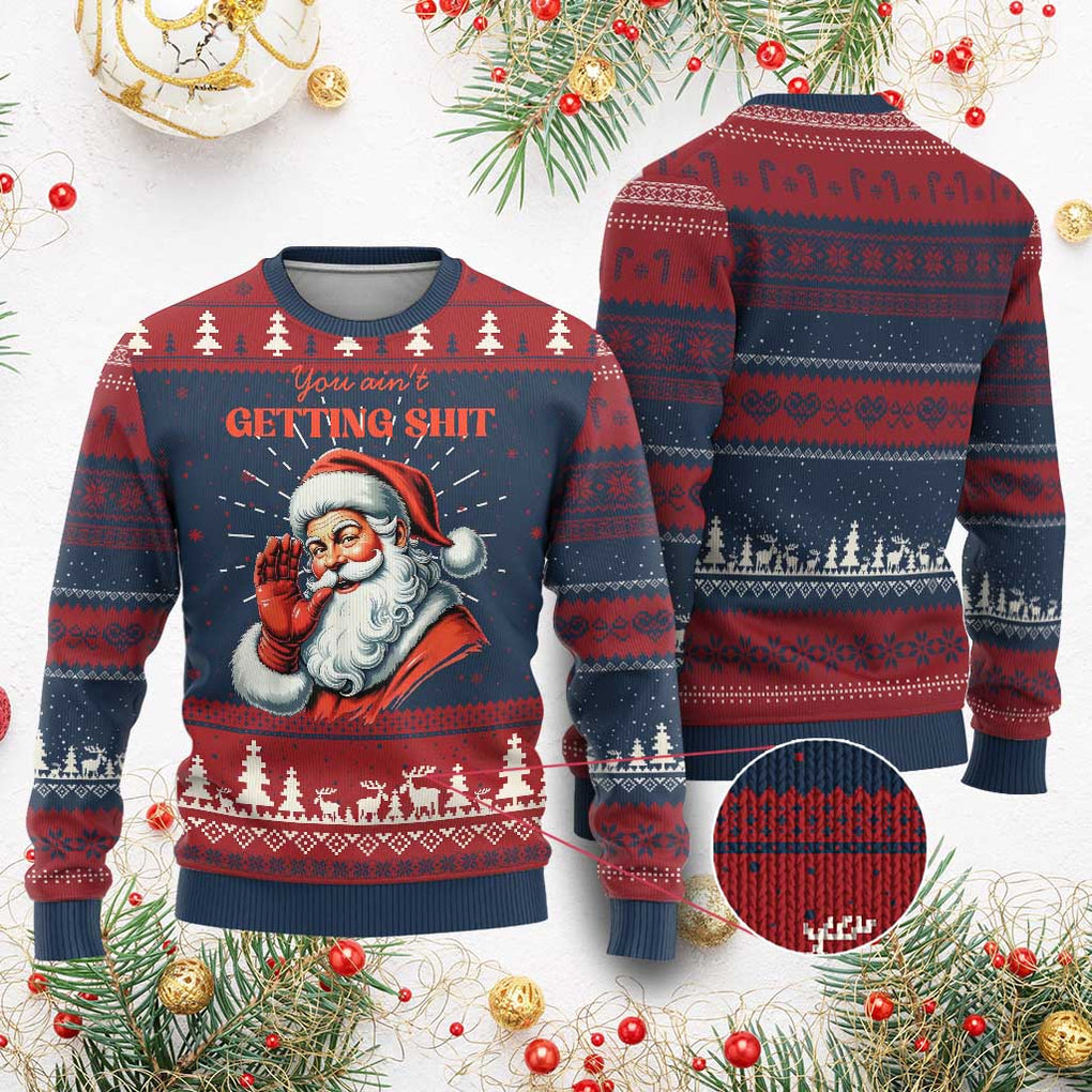 Funny Santa Ugly Christmas Sweater You Ain't Getting Shit Retro TS02 Burgundy Print Your Wear