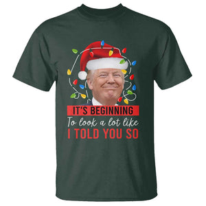Christmas Trump T Shirt It't Beginning To Look A Lot Like I Told You So TS02 Dark Forest Green Print Your Wear