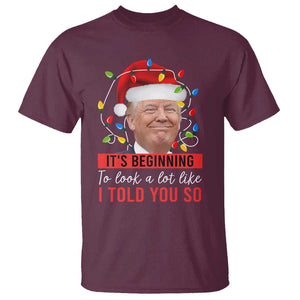 Christmas Trump T Shirt It't Beginning To Look A Lot Like I Told You So TS02 Maroon Print Your Wear