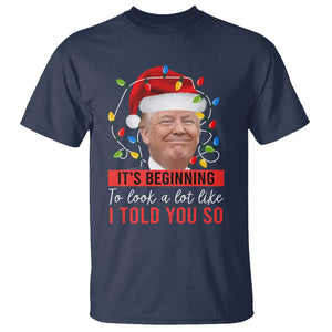 Christmas Trump T Shirt It't Beginning To Look A Lot Like I Told You So TS02 Navy Print Your Wear
