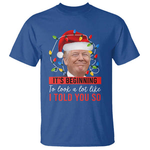 Christmas Trump T Shirt It't Beginning To Look A Lot Like I Told You So TS02 Royal Blue Print Your Wear
