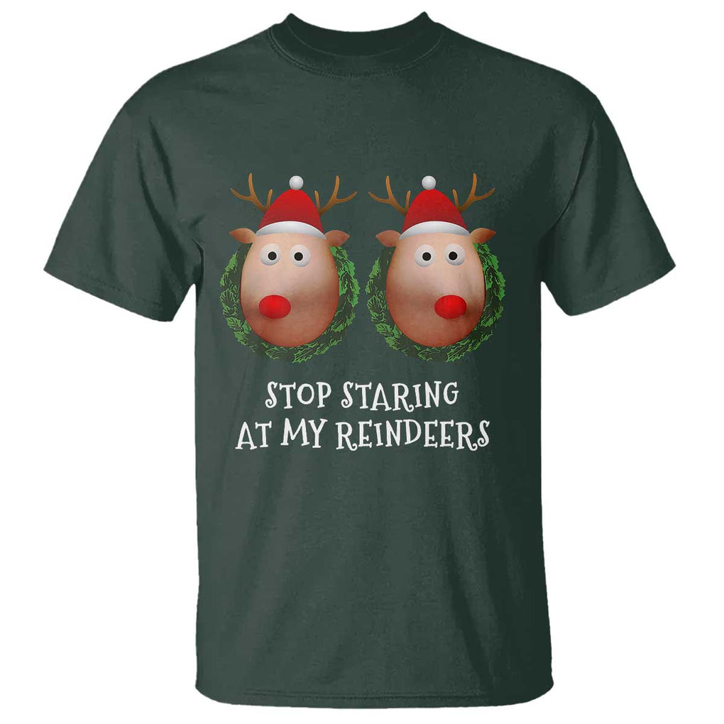 Funny Christmas Chest Joke T Shirt Stop Staring At My Reindeers Merry Titmas Boobs TS02 Dark Forest Green Print Your Wear