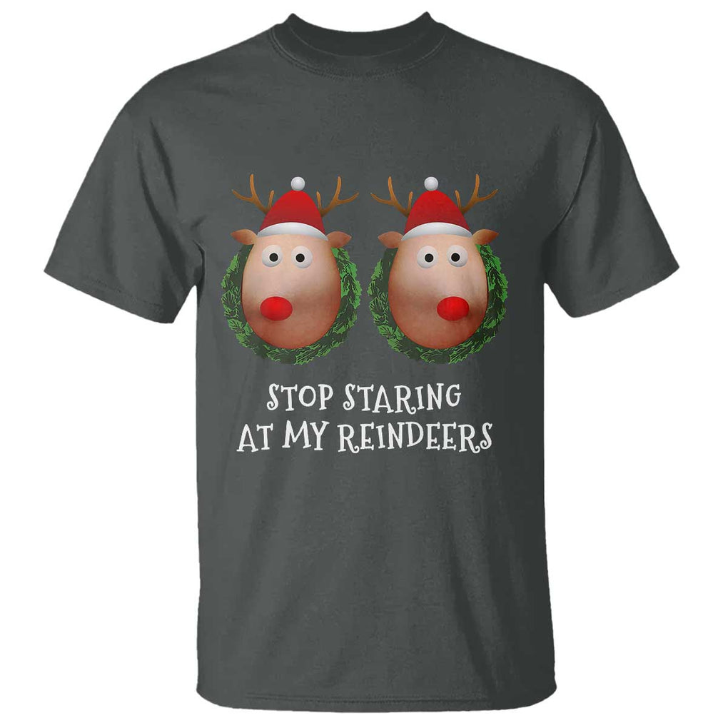 Funny Christmas Chest Joke T Shirt Stop Staring At My Reindeers Merry Titmas Boobs TS02 Dark Heather Print Your Wear