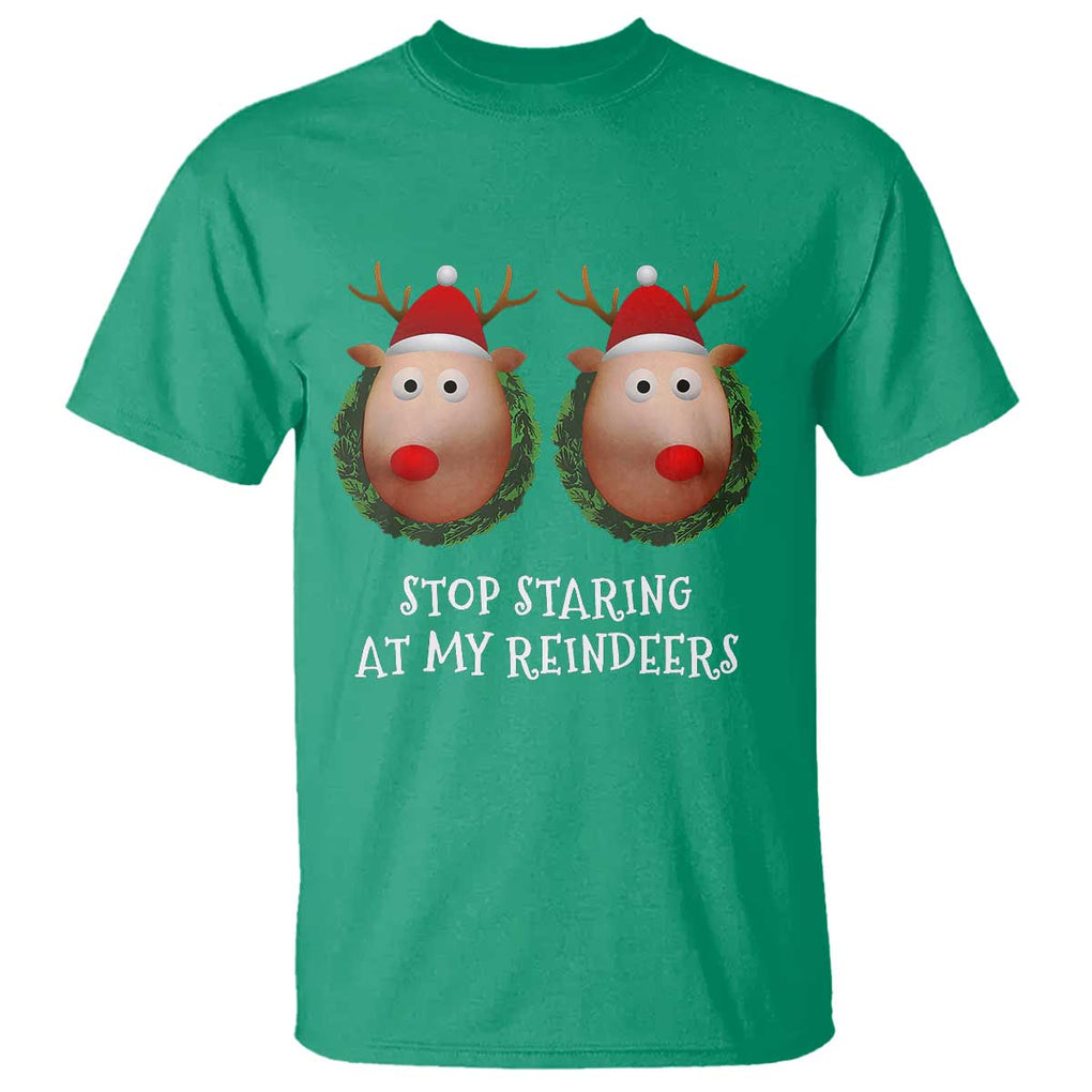 Funny Christmas Chest Joke T Shirt Stop Staring At My Reindeers Merry Titmas Boobs TS02 Irish Green Print Your Wear