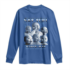 Funny Tuff Baby Meme Long Sleeve Shirt Say You Swear Viral AI Niche Baby Holding Back Laugh TS02 Royal Blue Print Your Wear