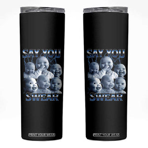 Funny Tuff Baby Meme Skinny Tumbler Say You Swear Viral AI Niche Baby Holding Back Laugh TS02 Black Print Your Wear