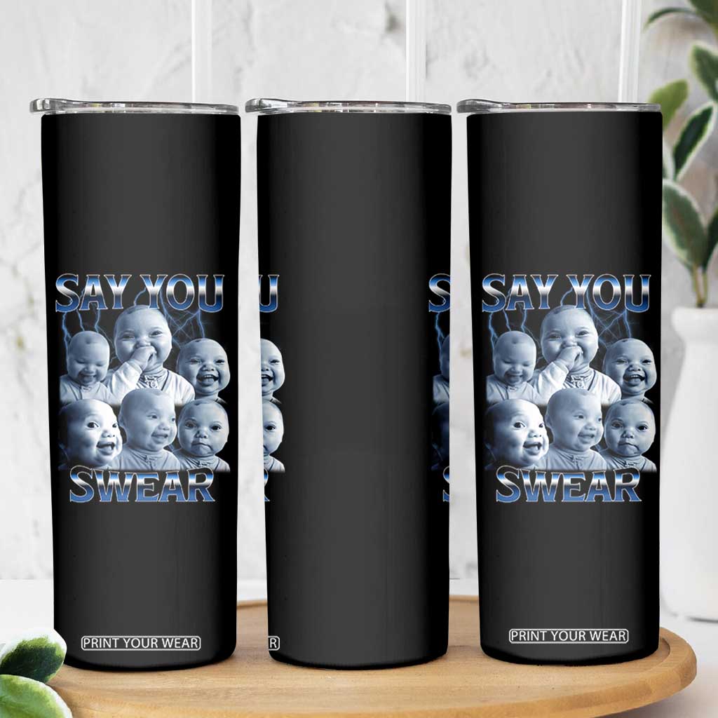 Funny Tuff Baby Meme Skinny Tumbler Say You Swear Viral AI Niche Baby Holding Back Laugh TS02 Print Your Wear