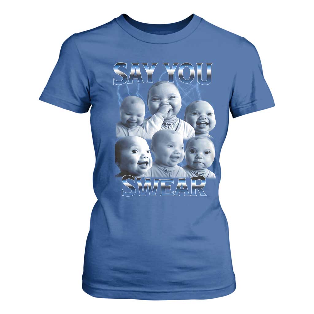 Funny Tuff Baby Meme T Shirt For Women Say You Swear Viral AI Niche Baby Holding Back Laugh TS02 Royal Blue Print Your Wear