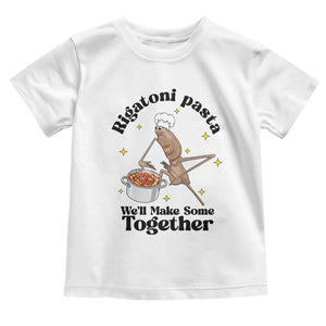 Rigatoni Pasta Chef Marcus The Worm Toddler T Shirt We'll Make Some Together Wholesome Weird Meme TS02 White Print Your Wear