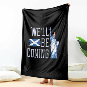 We'll Be Coming Scotland to USA Throw Blanket Scottish Fans Statue of Liberty TS02 Print Your Wear