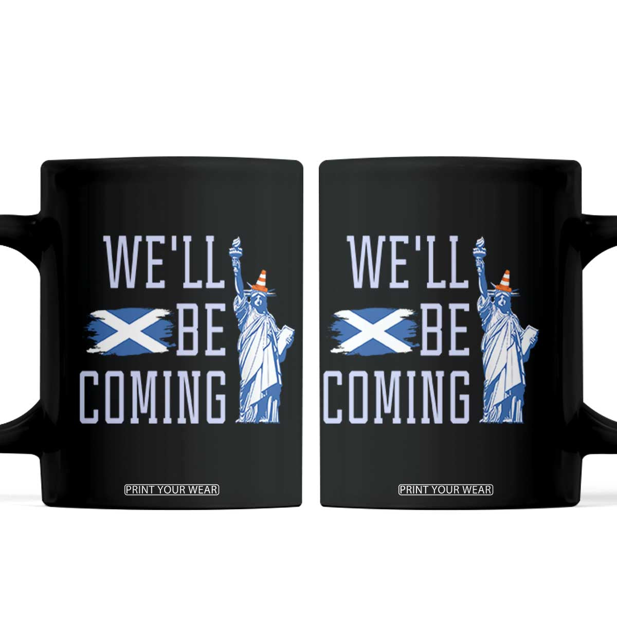 We'll Be Coming Scotland to USA Coffee Mug Scottish Fans Statue of Liberty TS02 Black Print Your Wear