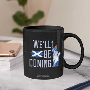 We'll Be Coming Scotland to USA Coffee Mug Scottish Fans Statue of Liberty TS02 Print Your Wear