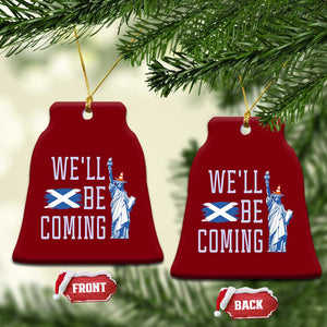 We'll Be Coming Scotland to USA Ceramic Ornament Scottish Fans Statue of Liberty TS02 Print Your Wear
