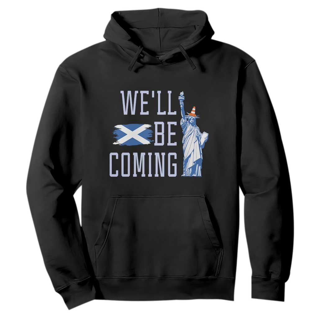 We'll Be Coming Scotland to USA Hoodie Scottish Fans Statue of Liberty TS02 Black Print Your Wear