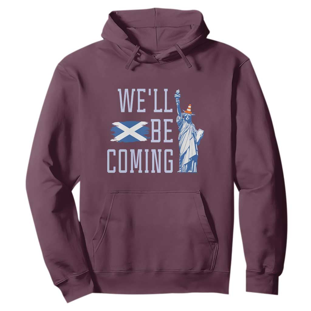 We'll Be Coming Scotland to USA Hoodie Scottish Fans Statue of Liberty TS02 Maroon Print Your Wear