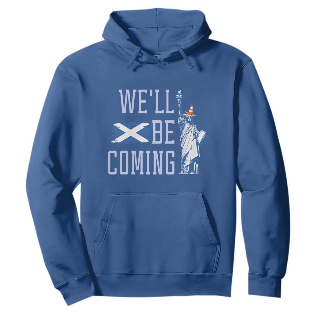 We'll Be Coming Scotland to USA Hoodie Scottish Fans Statue of Liberty TS02 Royal Blue Print Your Wear