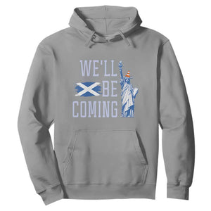 We'll Be Coming Scotland to USA Hoodie Scottish Fans Statue of Liberty TS02 Sport Gray Print Your Wear