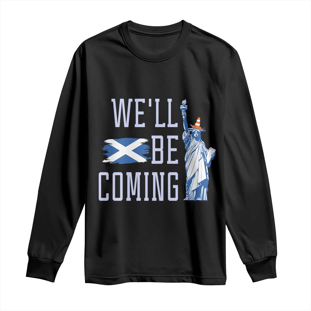 We'll Be Coming Scotland to USA Long Sleeve Shirt Scottish Fans Statue of Liberty TS02 Black Print Your Wear