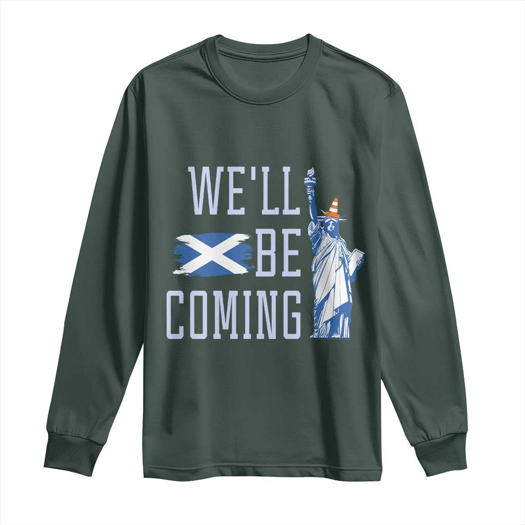 We'll Be Coming Scotland to USA Long Sleeve Shirt Scottish Fans Statue of Liberty TS02 Dark Forest Green Print Your Wear