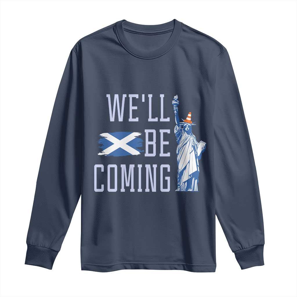 We'll Be Coming Scotland to USA Long Sleeve Shirt Scottish Fans Statue of Liberty TS02 Navy Print Your Wear